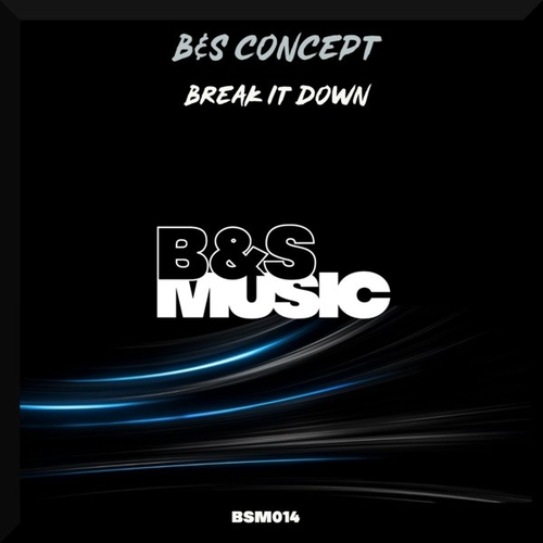 B&S Concept - Break It Down [BSM014]